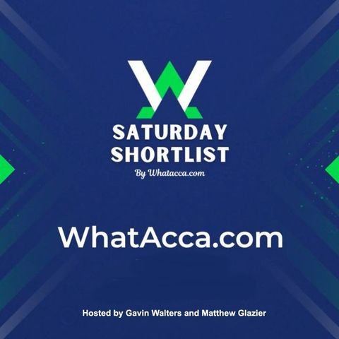 Saturday Super Stream Shortlist 20th Aug 2022 - WhatAcca.com - Football Betting Podcast