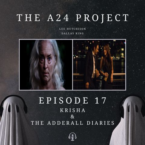 17 - Krisha & The Adderall Diaries