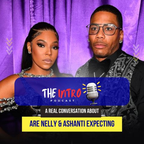 Are Nelly and Ashanti Expecting a Baby?