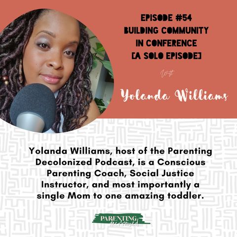54.  Building Community In Conference [A solo episode with Yolanda]