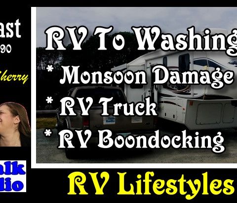 RV To Washington, Monsoon Damage, RV Boondocking & RV Trucks | RV Talk Radio Ep.90 #rvpodcast
