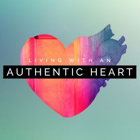 Living with an Authentic Heart - Part 2 - Greg Timms