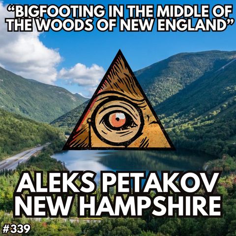 Finding Bigfoot in New Hampshire with Aleks Petakov