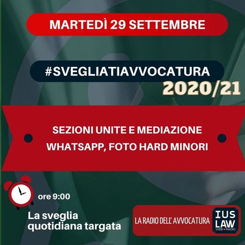 SEZIONI UNITE E MEDIAZIONE – WHATSAPP, FOTO HARD MINORI – #SVEGLIATIAVVOCATURA