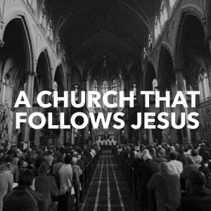 A Church that Follows Jesus (Part 2)