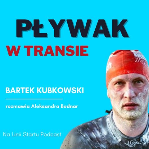 #39 Hipnoza, medytacja i pływanie ultra - Bartłomiej Kubkowski