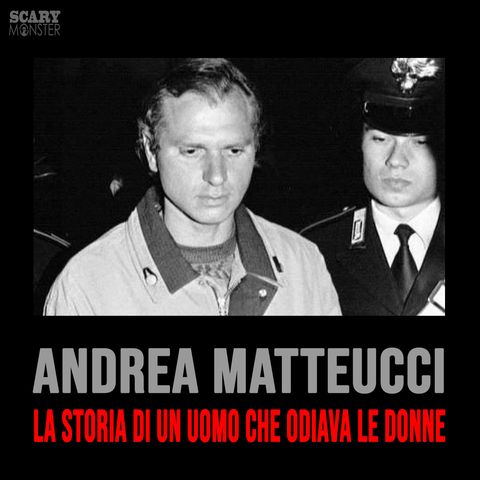 Andrea Matteucci - Un uomo che odiava le donne
