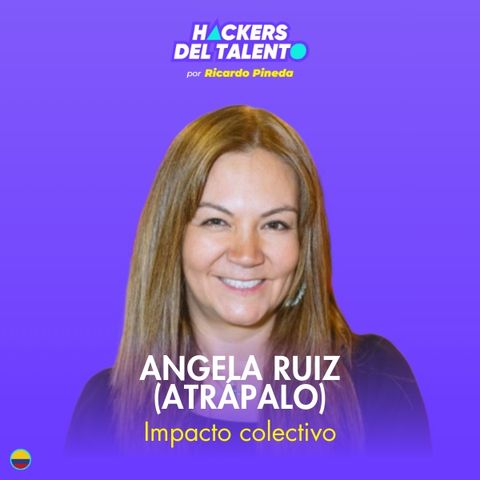 356. Impacto colectivo - Angela Ruiz (Atrápalo)