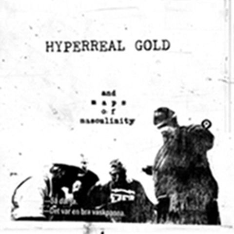 05 Hyperreal Gold - And maps of masculinity