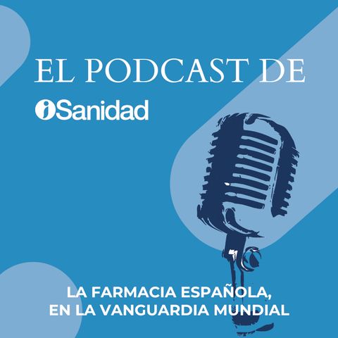 T1 E04 | La farmacia española, en la vanguardia mundial