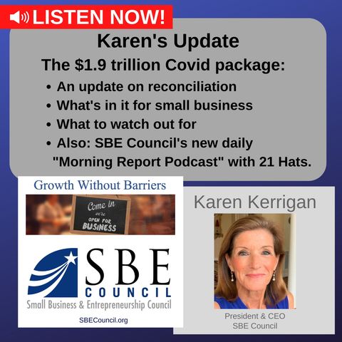 What the $1.9 trillion Covid package & reconciliation mean for small business. Also: SBE Council's new daily podcast with 21 Hats.