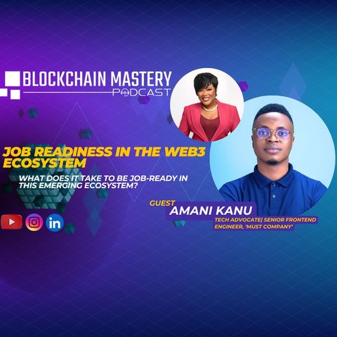 Job Readiness In The Web3 Ecosystem // Blockchain Mastery With Amani Kanu