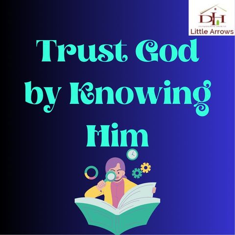Trust God By Knowing Him