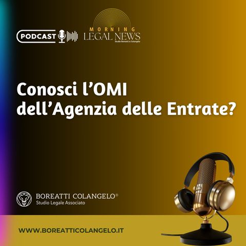 #45 - Conosci l’OMI dell’Agenzia delle Entrate? | Boreatti&Colangelo
