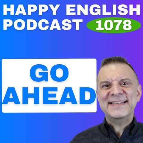 1078 - What Does "Go Ahead" Really Mean?