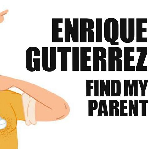 Enrique Gutierrez on Reuniting Families Through FindMyParent.org | Fireside Chat 167