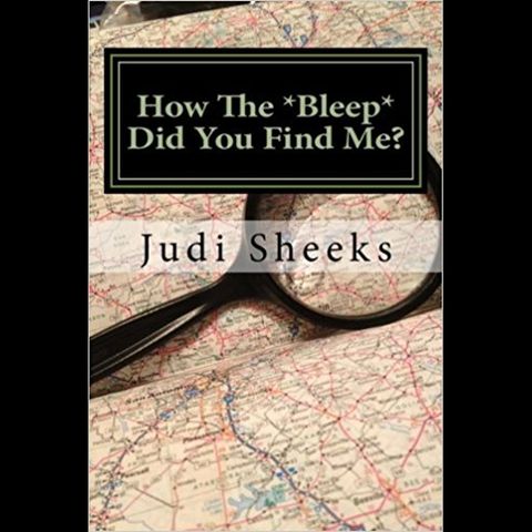 Judi Sheeks How The Bleep Did You Find Me