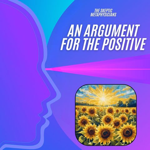 An Argument for the Positive
