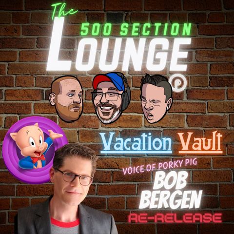E132: Vacation Vault June- Bob Bergen in the Lounge!