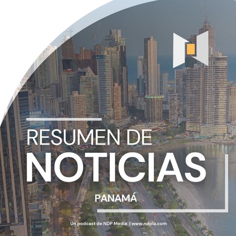 Resumen Informativo | 24 de mayo | Noticias de Panamá AM