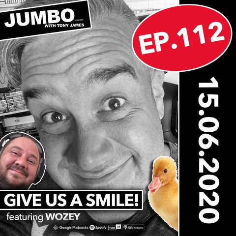 Jumbo Ep:112 - 15.06.20 - Give Us A Smile - Featuring Wozey