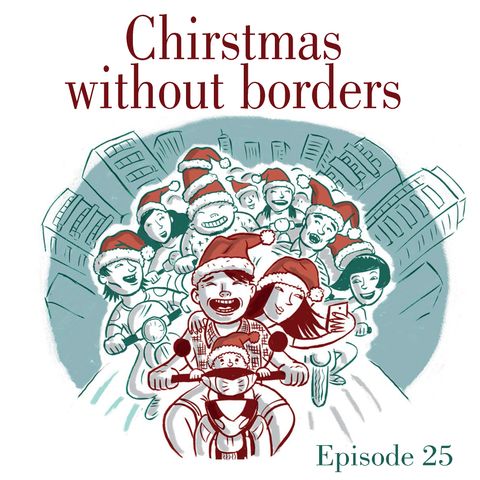 Ep.25 Christmas without borders
