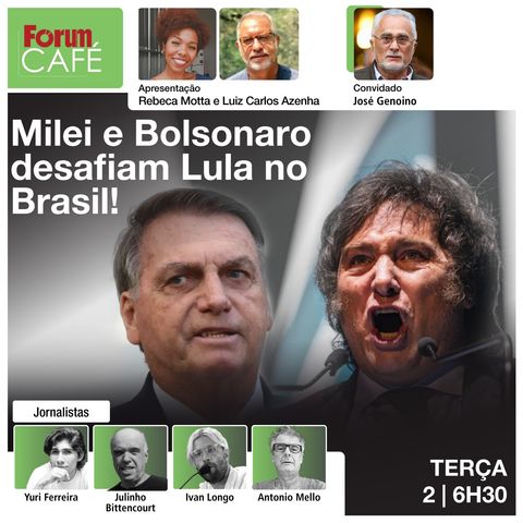 Milei e Bolsonaro desafiam Lula no Brasil! | Fórum Café | 02.07.24