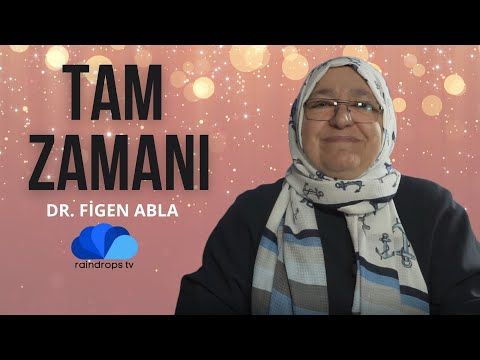 TAM ZAMANI - DR. FİGEN ABLA