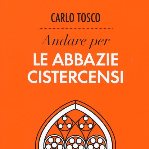 Carlo Tosco "Andare per le abbazie cistercensi"