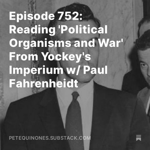 Episode 752: Reading 'Political Organisms and War' From Yockey's Imperium w/ Paul Fahrenheidt