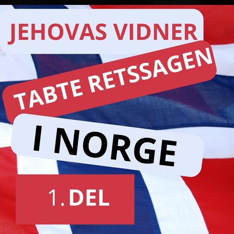 #180 Jehovas Vidner tabte retssagen i Norge - DEL 1