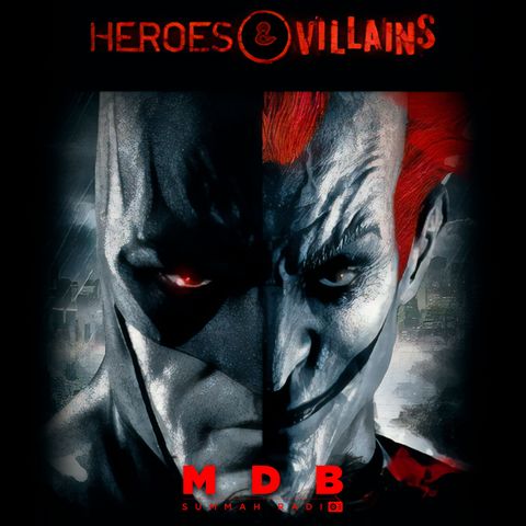 MDB Summah Radio | Ep. 60 "Heroes and Villains"