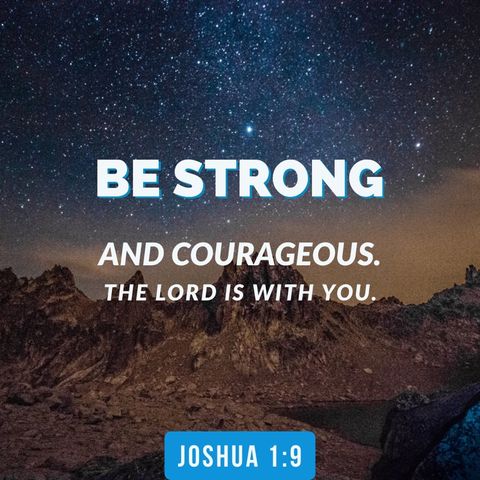 How to Walk Strong and Very Courageous in the Power of God in All Things.