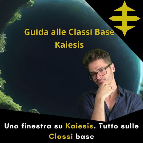 Una finestra su Kaiesis. Tutto sulle Classi base