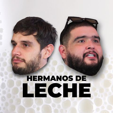 Cosas de la PEDA | Hermanos de Leche | Ivan Fematt "La Mole" y Adrián Marcelo