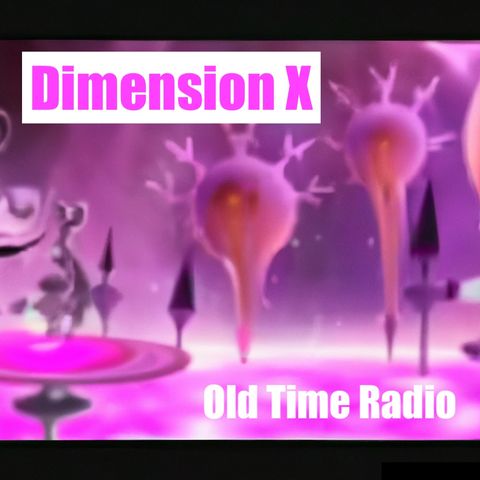 Dimension X - Old Time Radio - 3