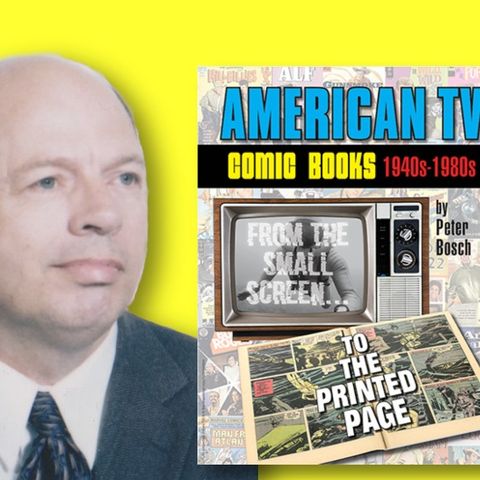 #442: Peter Bosch, author of American TV Comic Books!