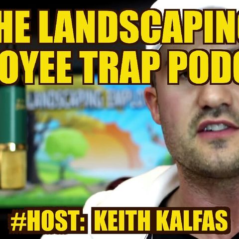 The Landscaping Employee Trap Podcast - Lies Told By The Media