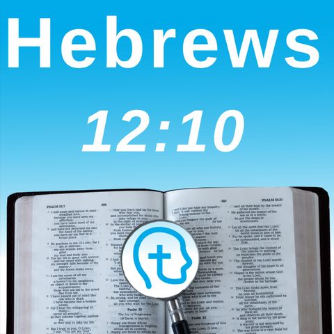 Hebrews 12:10 | Purpose Behind God's Discipline
