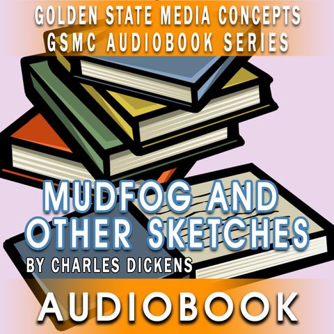GSMC Audiobook Series: Mudfog and Other Sketches Episode 4: The Pantomine of Life