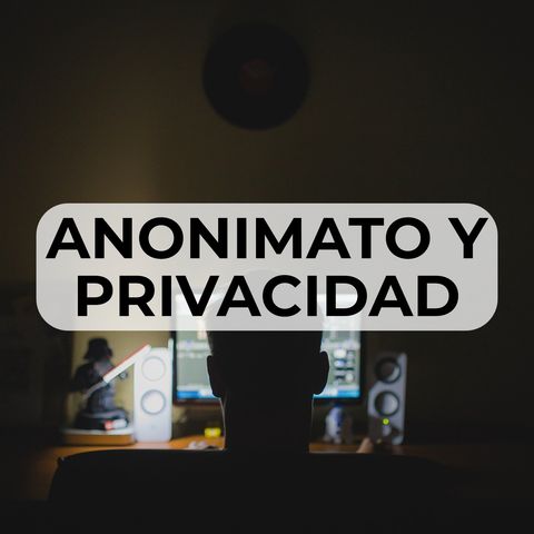 47 Privacidad y Anonimato