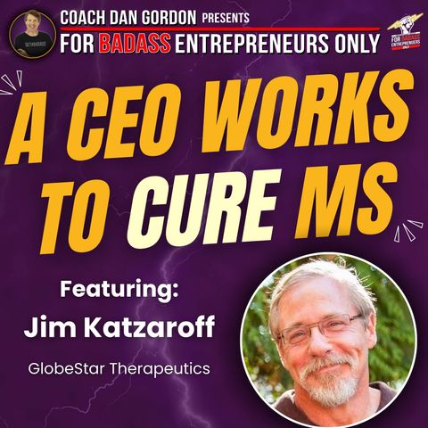 The CEO Working to Cure MS - Jim Katzaroff