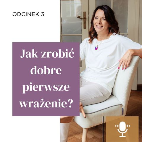 #3 | Jak zrobić dobre pierwsze wrażenie?