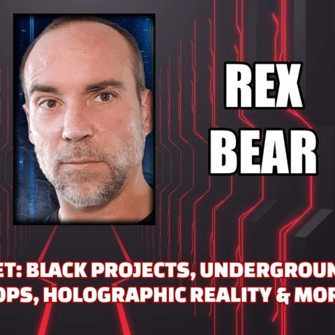 Conspiracy Buffet: Black Projects, Underground Anomalies, Psy-ops, Spiritual War & More w/ Rex Bear