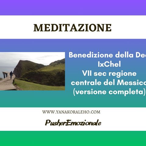 Meditazione: Benedizione  Dea IxChel tradizione Nahuatl