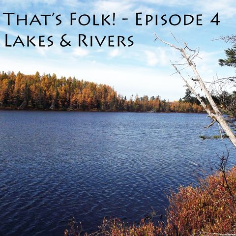 Episode 4 - Lake & Rivers