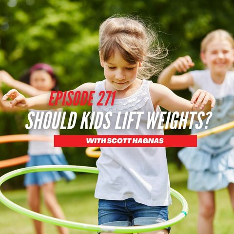 Episode 271: Should Kids Lift Weights?