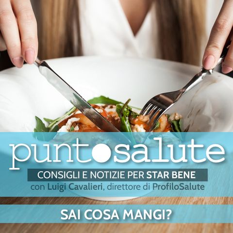 Sai cosa mangi? - Luigi Cavalieri, Dir. ProfiloSalute - Radio Salute