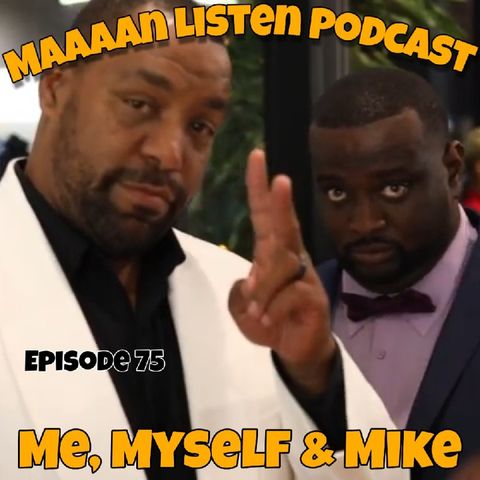 Episode 75 - Me, Myself & Mike