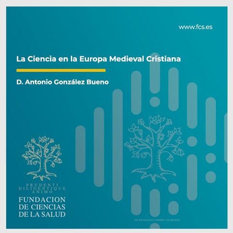 D. Antonio González Bueno. "La ciencia en la Europa medieval cristiana"